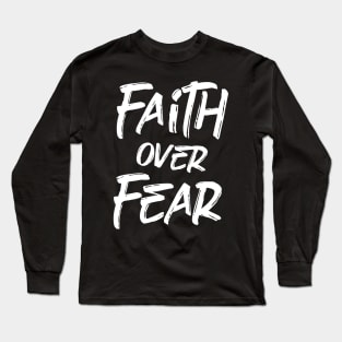 faith over fear Long Sleeve T-Shirt